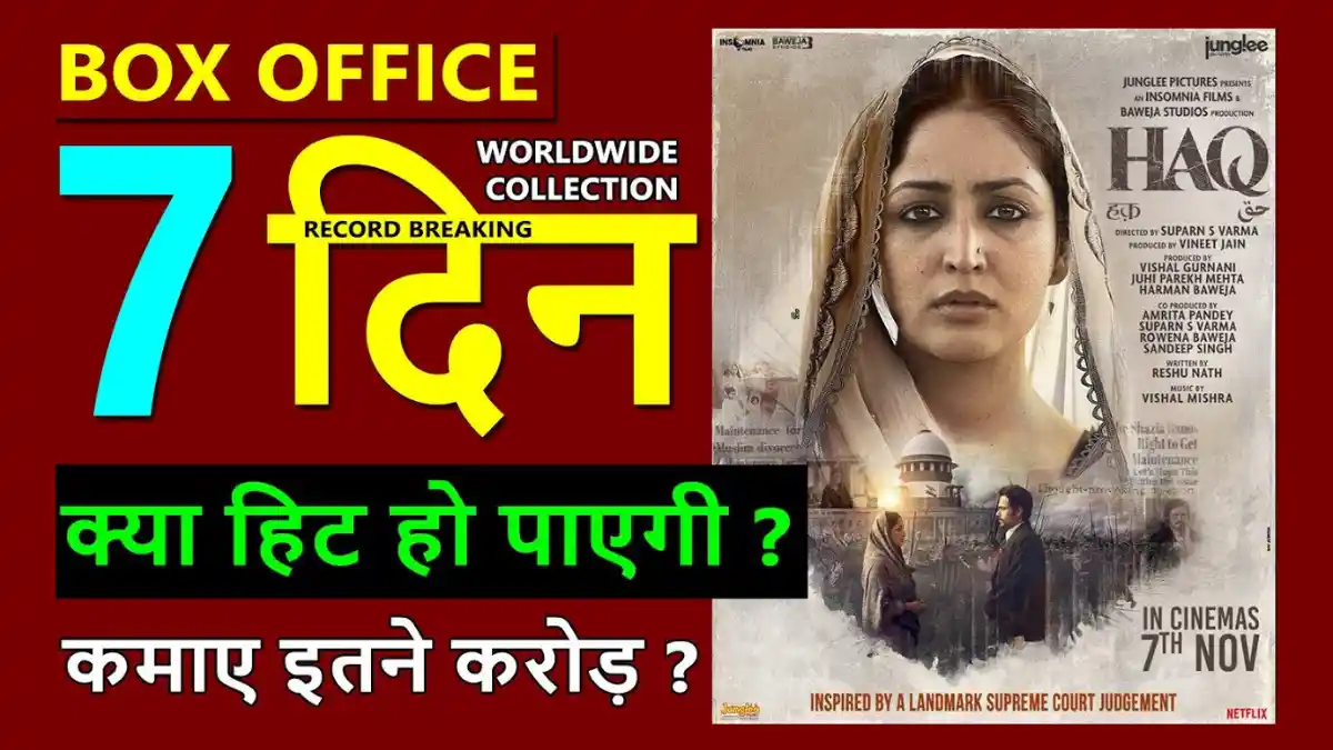 Haq Box Office Collection Day 7