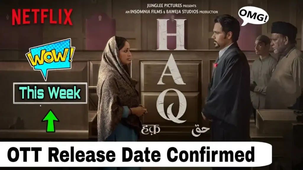 Haq Movie OTT Release Date